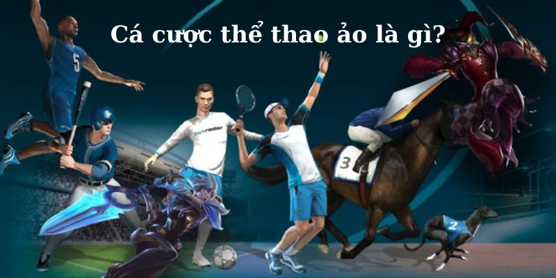 Cá cược thể thao ảo là gì?