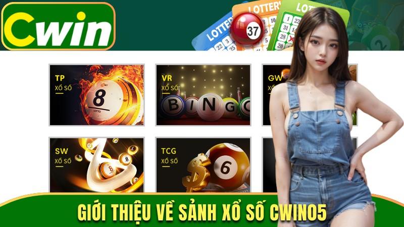 Giới thiệu chung về sảnh xổ số Cwin05