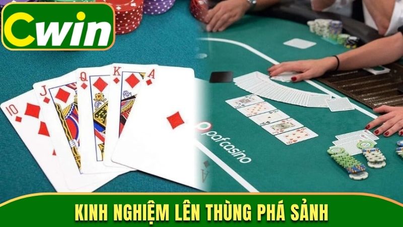 Kinh nghiệm lên thùng phá sảnh